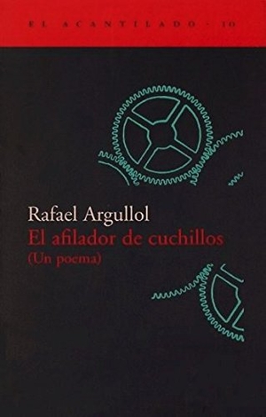 Argullol, Rafael. El afilador de cuchillos : un poema. Acantilado, 1999.