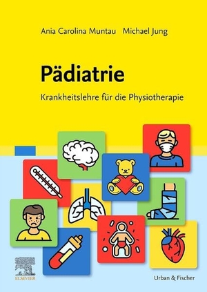 Muntau, Ania Carolina / Michael Jung. Pädiatrie - Krankheitslehre für die Physiotherapie. Urban & Fischer/Elsevier, 2026.