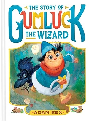 Rex, Adam. The Story of Gumluck the Wizard - Book One. Chronicle Books, 2023.