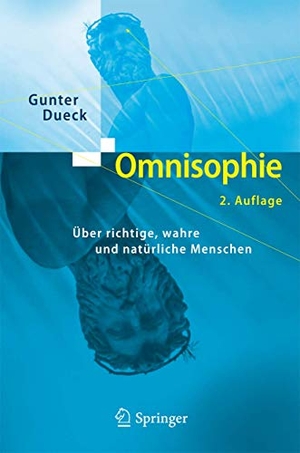Dueck, Gunter. Omnisophie - Über richtige, wahre und natürliche Menschen. Springer Berlin Heidelberg, 2004.