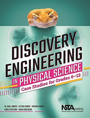 Jones, Gail. Discovery Engineering in Physical Science - Case Studies for Grades 6-12. National Science Teachers Association, 2019.