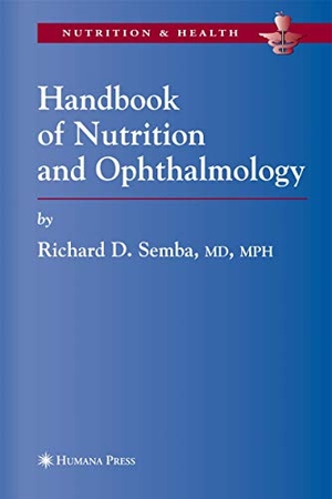 Semba, Richard David. Handbook of Nutrition and Ophthalmology. Humana Press, 2007.