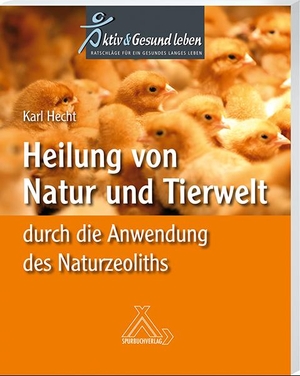 Karl Hecht. Heilung von Natur und Tierwelt durch d