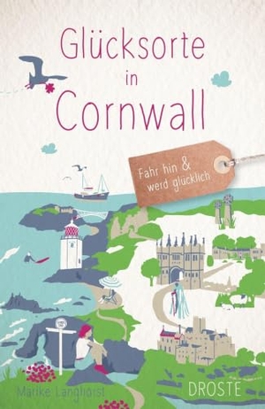 Langhorst, Marike. Glücksorte in Cornwall - Fahr hin & werd glücklich - mit 80 ausgewählten Highlights und Geheimtipps für besondere Entdeckungen, Ausflüge und Kurztrips. Droste Verlag, 2024.