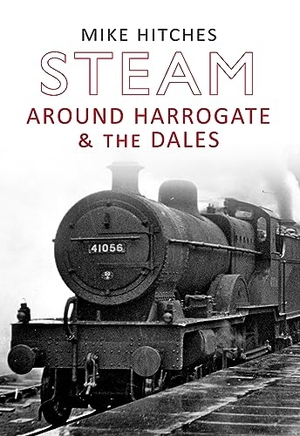 Hitches, Mike. Steam Around Harrogate & the Dales. Amberley Publishing, 2013.