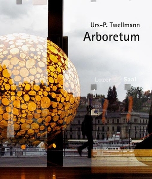 Wolfensberger, Nina / Urs-P. Twellmann. Urs P. Twellmann - Arboretum. Modo Verlag GmbH, 2023.