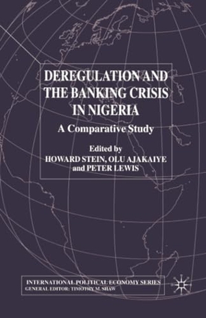 Stein, H. / P. Lewis et al (Hrsg.). Deregulation and the Banking Crisis in Nigeria - A Comparative Study. Palgrave Macmillan UK, 2001.