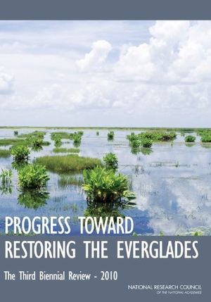 National Research Council / Division On Earth And Life Studies et al. Progress Toward Restoring the Everglades - The Third Biennial Review - 2010. National Academies Press, 2011.