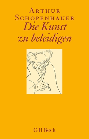 Schopenhauer, Arthur. Die Kunst zu beleidigen. C.H. Beck, 2019.