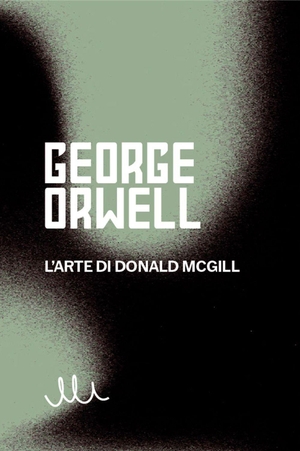 Orwell, George. L' arte di Donald McGill. Martin Eden, 2026.