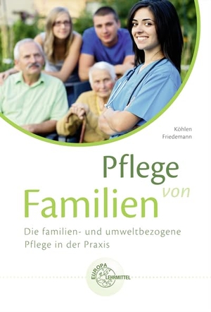 Friedemann, Marie-Luise / Christina Köhlen. Pflege von Familien - Die familien- und umweltbezogene Pflege in der Praxis. Europa Lehrmittel Verlag, 2016.
