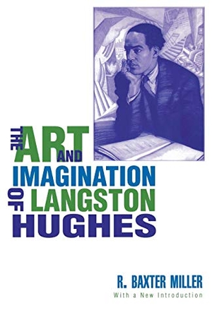 Miller, R.. The Art and Imagination of Langston Hughes. University Press of Kentucky, 2006.
