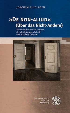 Ringleben, Joachim. 'De NON-ALIUD' (Über das Nicht-Andere) - Eine interpretierende Lektüre der gleichnamigen Schrift von Nicolaus Cusanus. Universitätsverlag Winter, 2026.