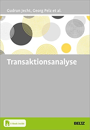 Jecht, Gudrun / Georg Pelz. Transaktionsanalyse - Mit E-Book inside. Beltz Verlagsgruppe, 2022.