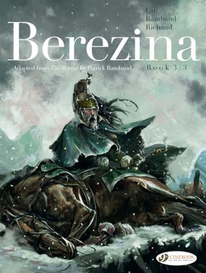 Richaud, Frederic / Patrick Rambaud. Berezina Book 3/3. Cinebook Ltd, 2023.