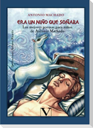 Era un niño que soñaba. Los mejores poemas para niños de Antonio Machado