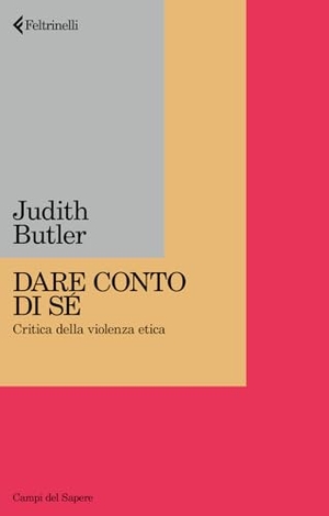 Butler, Judith. Dare conto di sé. Critica della violenza etica. Feltrinelli, 2026.