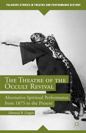 Lingan, E.. The Theatre of the Occult Revival - Alternative Spiritual Performance from 1875 to the Present. Springer Nature Singapore, 2014.