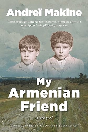 Makine, Andreï. My Armenian Friend. Arcade Publishing, 2023.