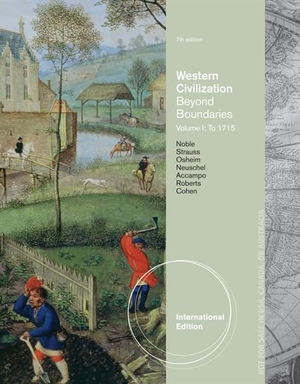 Noble, Thomas F X / Strauss, Barry et al. Western Civilization - Beyond Boundaries, Volume I: To 1715. Cengage Learning, 2013.