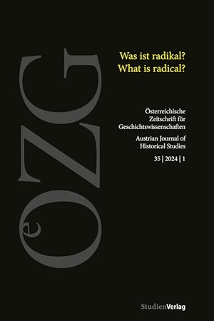 Adamski, Theresa / Gabriella Hauch (Hrsg.). Österreichische Zeitschrift für Geschichtswissenschaften 35/1/2024 - Was ist radikal? / What is radical?. Studienverlag GmbH, 2024.