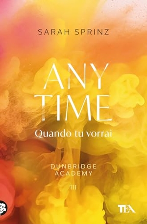 Sprinz, Sarah. Anytime. Quando tu vorrai. Dunbridge Academy. TEA, 2025.