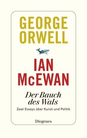 Orwell, George / Ian McEwan. Der Bauch des Wals - Zwei Essays über Kunst und Politik. Diogenes Verlag AG, 2023.