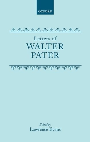 Evans. LETTERS OF WALTER PATER C. Oxford University Press, 2015.