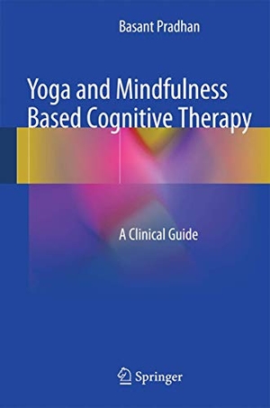 Pradhan, Basant. Yoga and Mindfulness Based Cognitive Therapy - A Clinical Guide. Springer International Publishing, 2014.