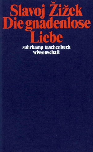 Slavoj Žižek / Nikolaus G. Schneider. Die gnadenlose Liebe. Suhrkamp, 2001.