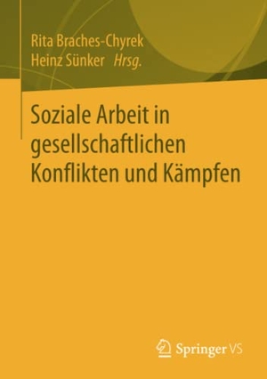 Sünker, Heinz / Rita Braches-Chyrek (Hrsg.). Soziale Arbeit in gesellschaftlichen Konflikten und Kämpfen. Springer Fachmedien Wiesbaden, 2016.