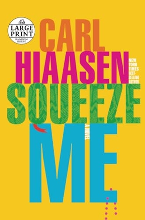 Hiaasen, Carl. Squeeze Me. Diversified Publishing, 2020.