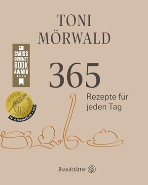 Mörwald, Toni. 365 Rezepte für jeden Tag. Brandstätter Verlag, 2022.