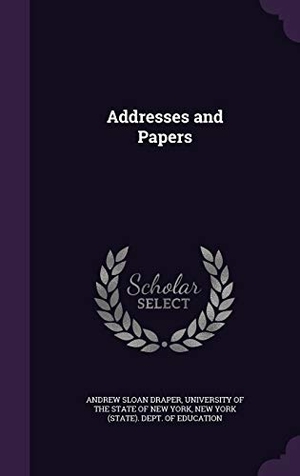 Draper, Andrew Sloan. Addresses and Papers. Touchladybirdlucky Studios, 2016.