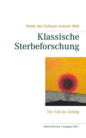 Chinnow, André. Klassische Sterbeforschung - Der Tod als Anfang. Books on Demand, 2020.