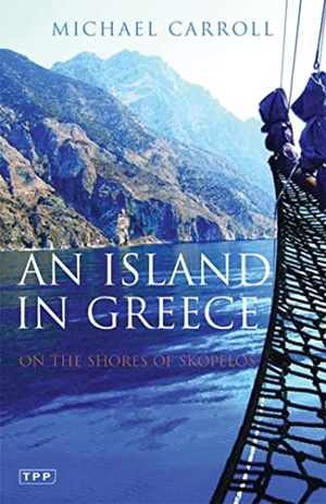 Carroll, Michael. An Island in Greece - On the Shores of Skopelos. Bloomsbury Academic, 2009.