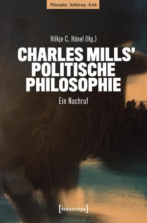 Hänel, Hilkje C. (Hrsg.). Charles Mills' politische Philosophie - Ein Nachruf. Transcript Verlag, 2025.