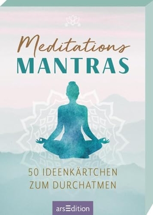 Meditations-Mantras - 50 Ideenkärtchen zum Durchatmen. Ars Edition GmbH, 2023.