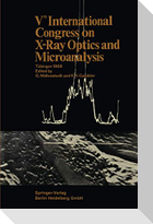 Vth International Congress on X-Ray Optics and Microanalysis / V. Internationaler Kongreß für Röntgenoptik und Mikroanalyse / Ve Congrès International sur l¿Optique des Rayons X et la Microanalyse