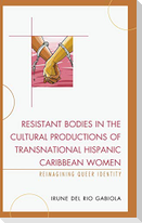 Resistant Bodies in the Cultural Productions of Transnational Hispanic Caribbean Women