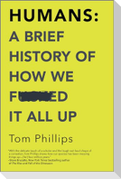 Humans: A Brief History of How We F*cked It All Up