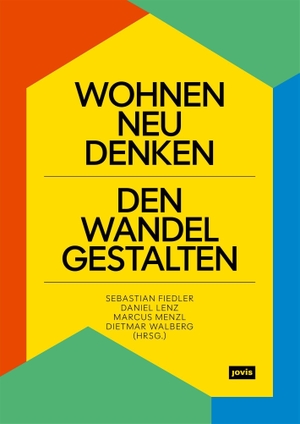 Fiedler, Sebastian / Daniel Lenz et al (Hrsg.). Wohnen neu denken - den Wandel gestalten. Jovis Verlag GmbH, 2026.