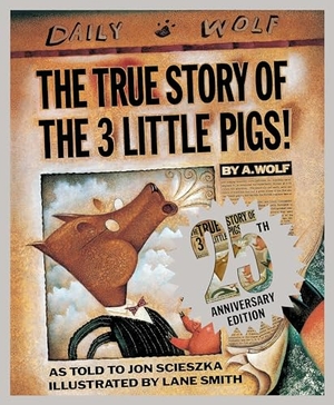 Scieszka, Jon. The True Story of the 3 Little Pigs 25th Anniversary Edition. Penguin Young Readers Group, 2014.