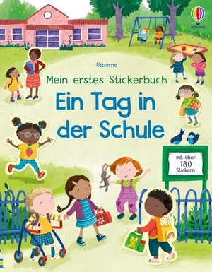 Mein erstes Stickerbuch: Ein Tag in der Schule - mit über 180 Stickern entdecken, was in einer Schule so alles passiert - Stickerheft ab 3 Jahren. Usborne Verlag, 2024.