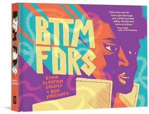 Daniels, Ezra Claytan / Ben Passmore. Bttm Fdrs. Fantagraphics Books, 2019.