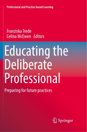 McEwen, Celina / Franziska Trede (Hrsg.). Educating the Deliberate Professional - Preparing for future practices. Springer International Publishing, 2018.