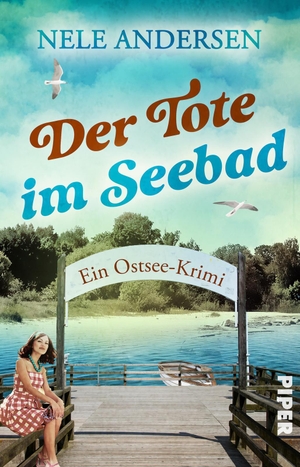 Andersen, Nele. Der Tote im Seebad - Ein Ostsee-Krimi | Cosy Crime an der Küste mit ermittelnder Witwe in den 50erJahren. Piper Verlag GmbH, 2024.