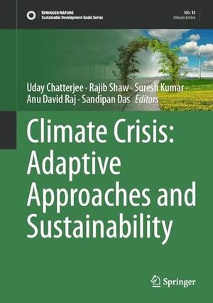 Chatterjee, Uday / Rajib Shaw et al (Hrsg.). Climate Crisis: Adaptive Approaches and Sustainability. Springer Nature Switzerland, 2024.