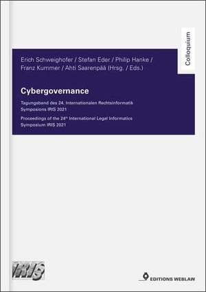 Schweighofer, Erich / Kummer, Franz et al. Cybergovernance - Tagungsband des 24. Internationalen Rechtsinformatik Symposions IRIS 2020. NOVA MD, 2021.