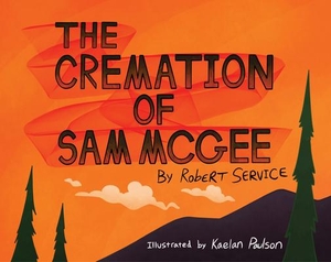Service, Robert. The Cremation of Sam McGee. TODD COMMUNICATIONS, 2020.